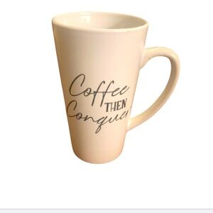 Coffee then conquer latte mug.
